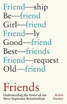 Friends: Understanding the Power of our Most Important Relationships