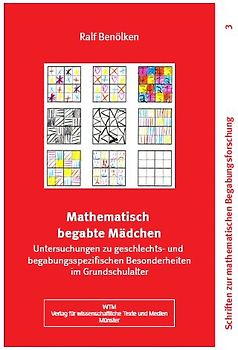 Mathematisch begabte Mädchen - Untersuchungen zu geschlechts- und begabungsspezifischen Besonderheiten im Grundschulalter