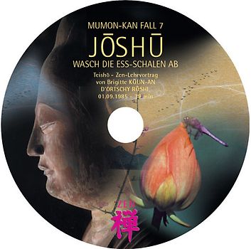 MUMON-KAN Zen-Teisho über Fall 7 - JOSHU: Wasch die Ess-Schalen ab - 1 CD