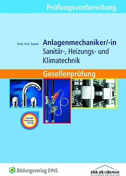 Prüfungsvorbereitung / Anlagenmechaniker/-in Sanitär-, Heizungs- und Klimatechnik. Anlagenmechaniker/-in Sanitär-, Heizungs- und Klimatechnik / Gesellenprüfung: Prüfungsvorbereitung