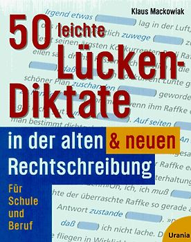 50 leichte Lücken-Diktate in der alten und neuen Rechtschreibung. Für Schule und Beruf