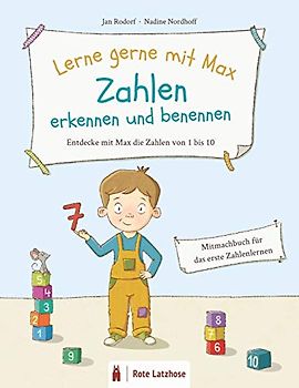 Lerne gerne mit Max: Zahlen erkennen und benennen | Entdecke mit Max die Zahlen von 1 bis 10: Mitmachbuch zum Zahlenlernen | Vorleseheft | Kinder lernen zählen, Zahlen 1-10 | Bilderbuch ab 3 Jahren