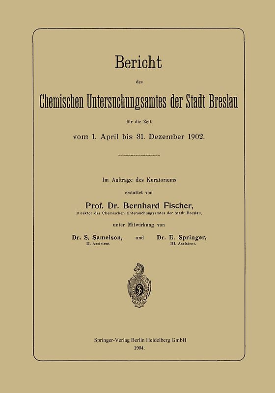 Bericht des Chemischen Untersuchungsamtes der Stadt Breslau für die Zeit vom 1. April bis 31. Dezember 1902
