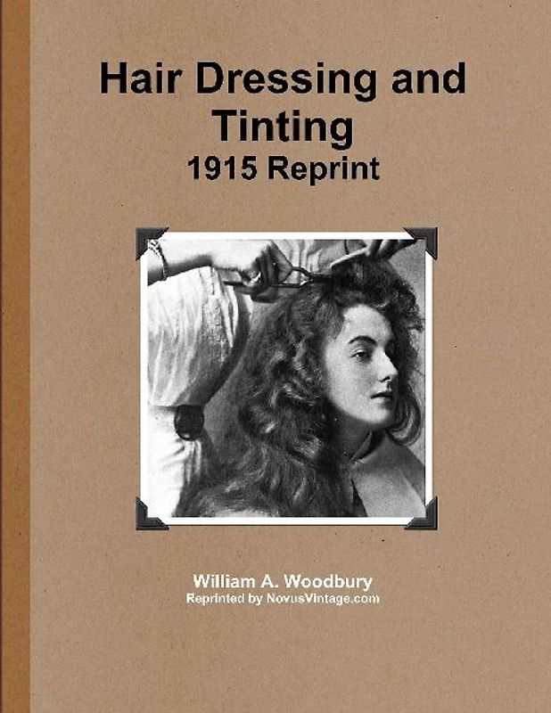 Hair Dressing and Tinting 1915 Reprint