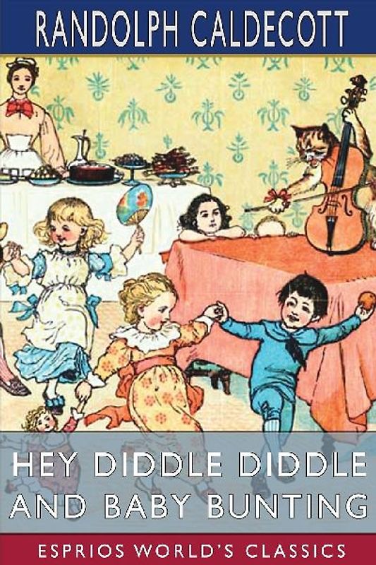 Hey Diddle Diddle and Baby Bunting (Esprios Classics)