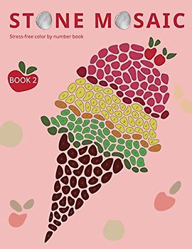 STONE MOSAIC. BOOK 2: Stress-free color by number book.