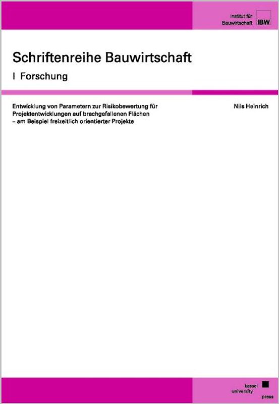 Entwicklung von Parametern zur Risikobewertung für Projektentwicklungen auf brachgefallenen Flächen - am Beispiel freizeitlich orientierter Projekte
