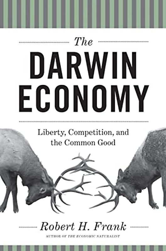 The Darwin Economy: Liberty, Competition, and the Common Good: Liberty, Competition, and the Common Good. With a New Forew. by the Author
