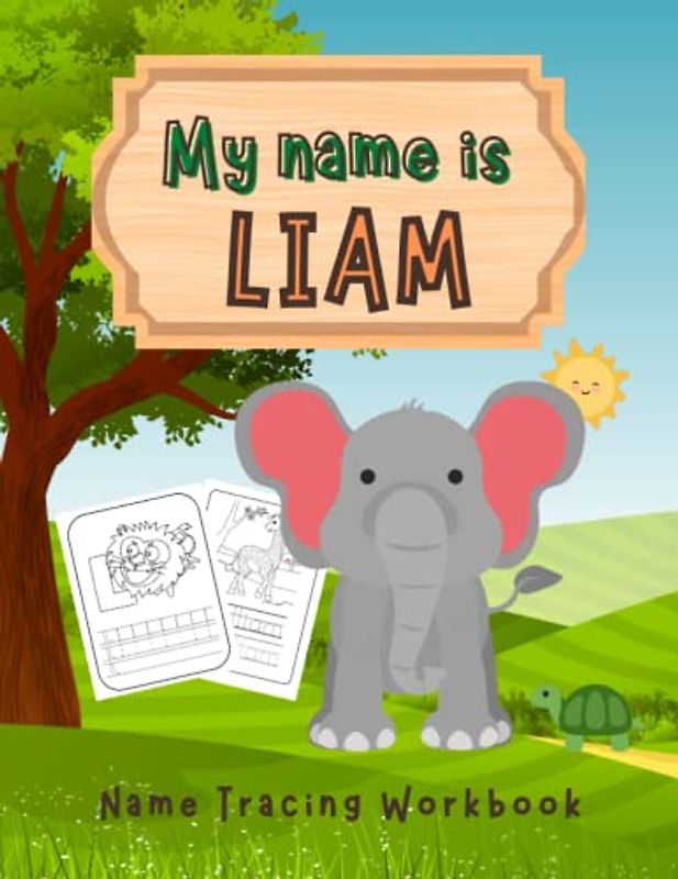 MY NAME IS LIAM | NAME TRACING WORKBOOK | KIDS COLORING AND TRACING ACTIVITY BOOK | PERSONALIZED LEARN TO WRITE MY NAME