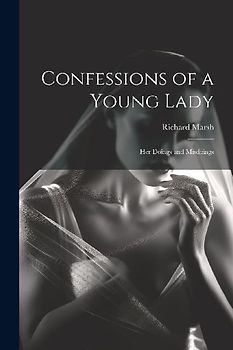 Confessions of a Young Lady: Her Doings and Misdoings