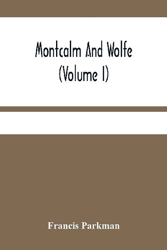 Montcalm And Wolfe (Volume I)