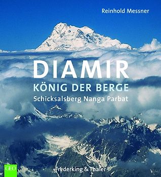 Diamir - König der Berge. Schicksalsberg Nanga Parbat