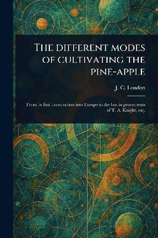 The Different Modes of Cultivating the Pine-apple