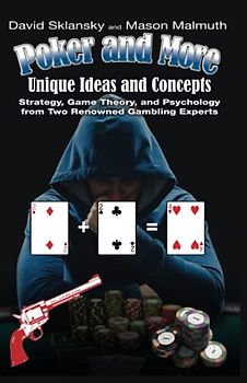 Poker and More: Strategy. Game Theory. and Psychology from Two Renowned Gambling Experts