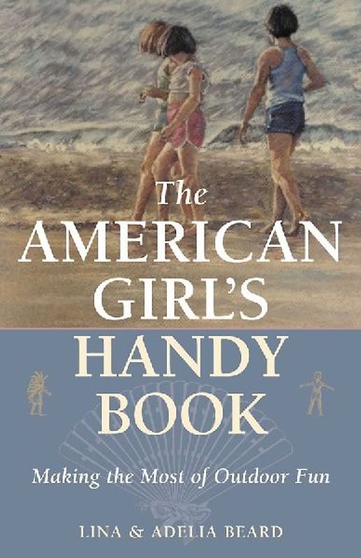 The American Girl's Handy Book