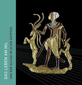 Das Leben am Nil. Und der Alltag im Alten Ägypten