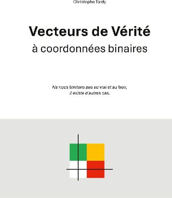 Vecteurs de Vérité à coordonnées binaires