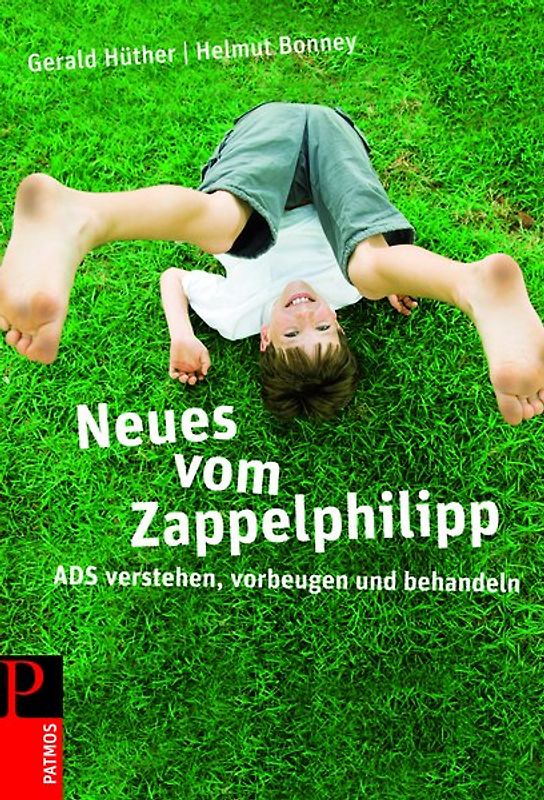 Neues vom Zappelphilipp. ADS verstehen, vorbeugen und behandeln