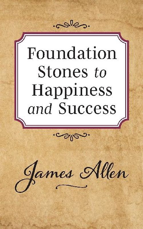 Foundation Stones to Happiness and Success