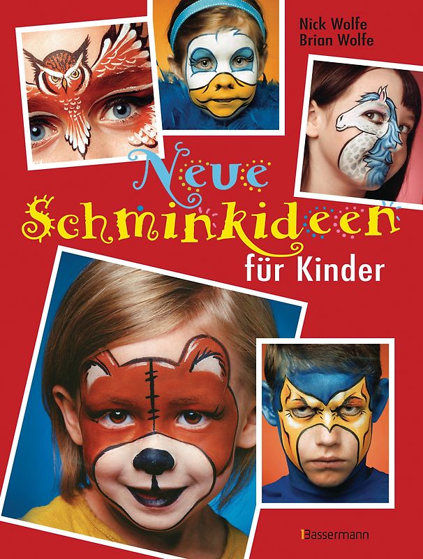Neue Schminkideen für Kinder - Über 40 frische, freche, süße, coole und gruselige Gesichter schminken. Einhörner, Monster, Superhelden u.v.m.