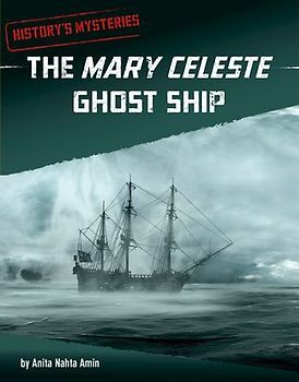 The Mary Celeste Ghost Ship (History's Mysteries)