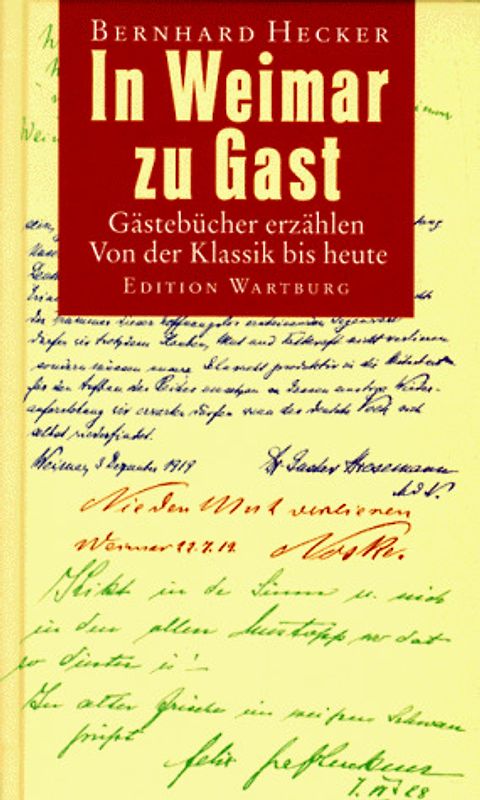 In Weimar zu Gast. Gästebücher erzählten - Von der Klassik bis heute