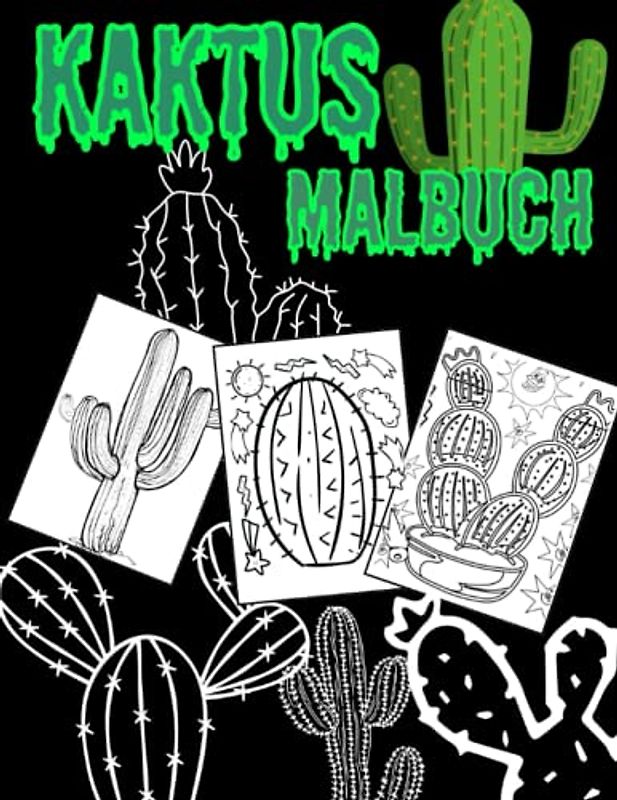 Kaktus Malbuch: Malvorlagen für Kinder von 2–4, 4–8, 4–12 Jahren und Erwachsene: 32 originelle und einzigartige Kakteen: Für Kakteenliebhaber: Stressabbau für alle: Lustiges Geschenk zu Weihnachten