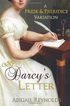 Mr. Darcy's Letter: A Pride & Prejudice Variation - Reynolds, Abigail