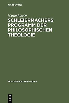 Schleiermachers Programm der Philosophischen Theologie