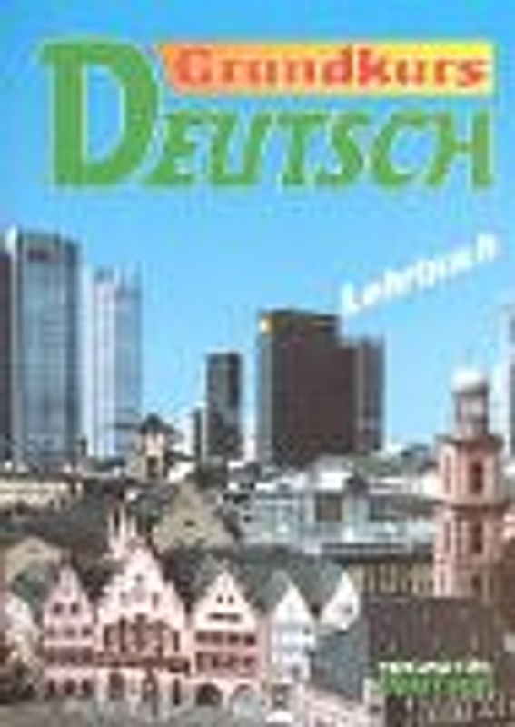 Grundkurs Deutsch. Ein einbändiges Lehrbuch für Deutsch als Fremdsprache