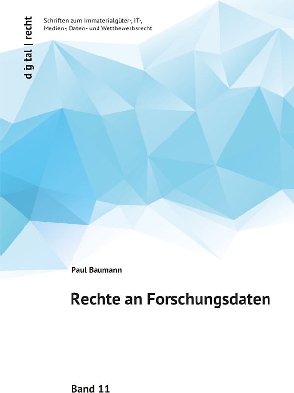 digital | recht Schriften zum Immaterialgüter-, IT-, Medien-, Daten- und Wettbewerbsrecht / Rechte an Forschungsdaten