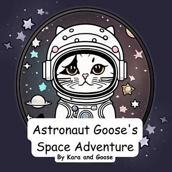Astronaut Goose's Space Adventure (Goose's Adventures)