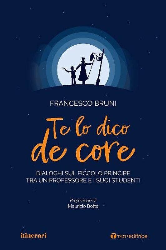 Te lo dico de core. Dialoghi sul Piccolo Principe tra un professore e i suoi studenti