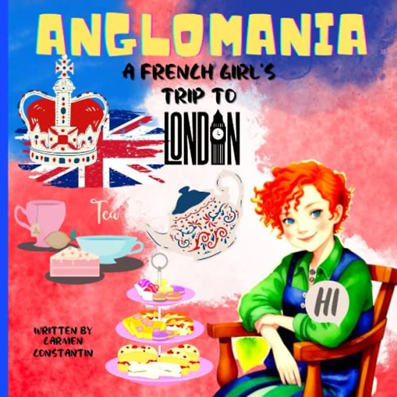 Anglomania-A French's Girl Trip to London/Story Book for Kids ages 8 to 12: A Funny and Educational Pictures Story Book for Bedtime