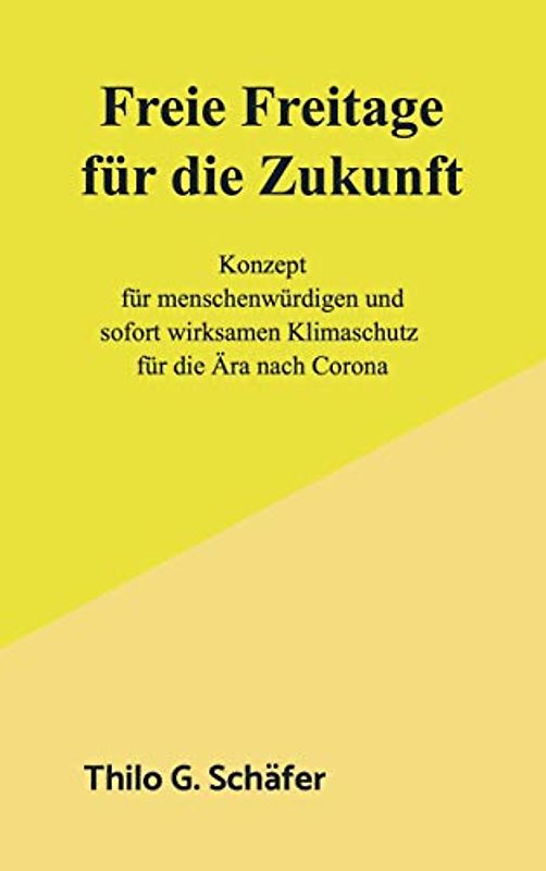 Freie Freitage für die Zukunft: Konzept für menschenwürdigen und sofort wirksamen Klimaschutz für die Ära nach Corona