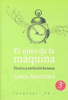 El mito de la máquina : técnica y evolución humana