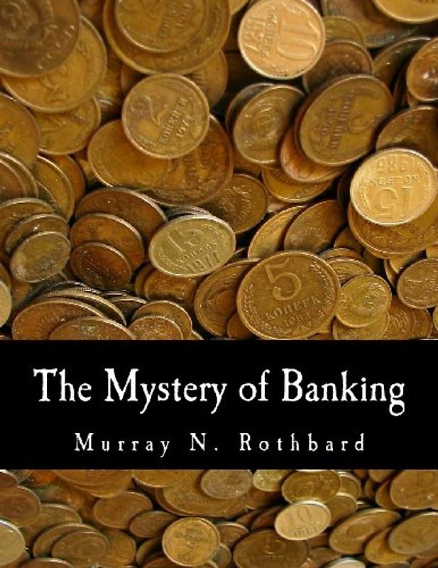 The Mystery of Banking (Large Print Edition) - Rothbard, Murray N.