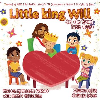 Little king Will: And the Round Table Heart
