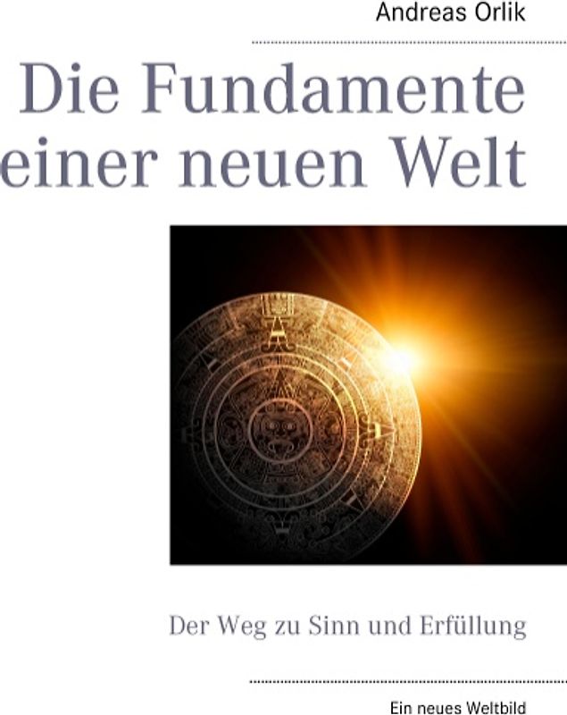 Die Fundamente einer neuen Welt