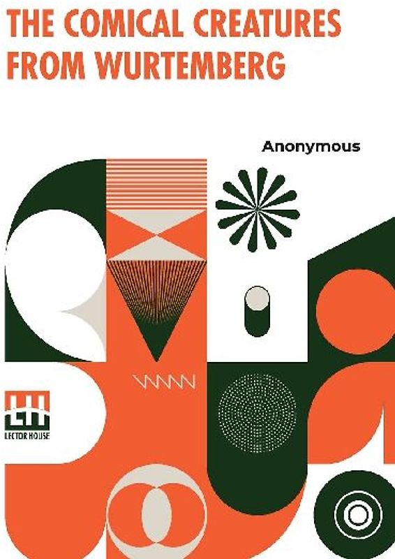 The Comical Creatures From Wurtemberg