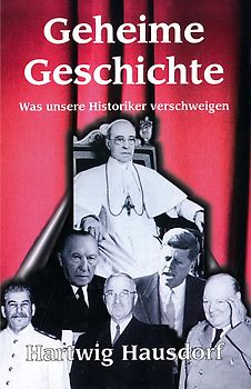 Geheime Geschichte. Wer manipuliert den Lauf unserer Geschichte?