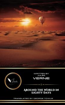 Around the World in Eighty Days: The Classic Science Fiction Adventure Novel (Annotated)