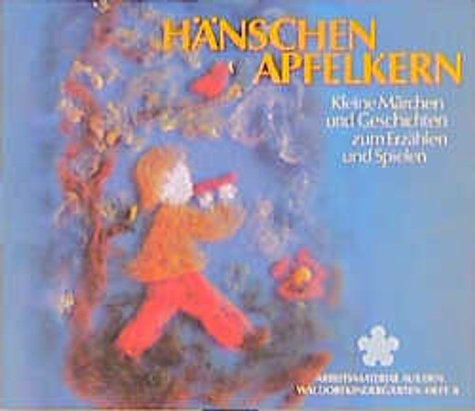 Hänschen Apfelkern. Kleine Märchen und Geschichten