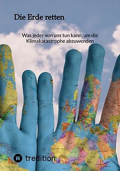 Was jeder von uns tun kann, um die Klimakatastrophe abzuwenden