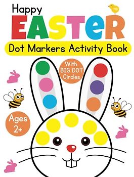 Happy Easter Dot Markers Activity Book, Ages 2+ kids easter basket: Easy Guided Dot a dot page a day for children, Big Easy Dots For Preschool Kids ... Easter basket stuffers, Easter Gifts For Kids