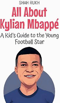 All About Kylian Mbappé