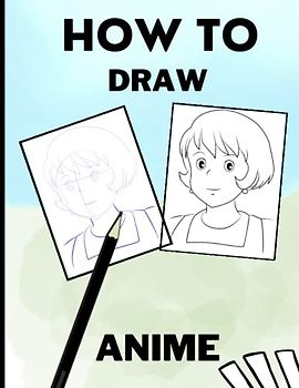 how to draw anime for teens: (NEW 2023) Learn to Draw 50 Anime Manga Characters Step-By-Step drawing Guide for Beginners ,Kids, Adults and Great Gift for All Fans & Holiday