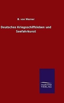 Deutsches Kriegsschiffsleben und Seefahrkunst