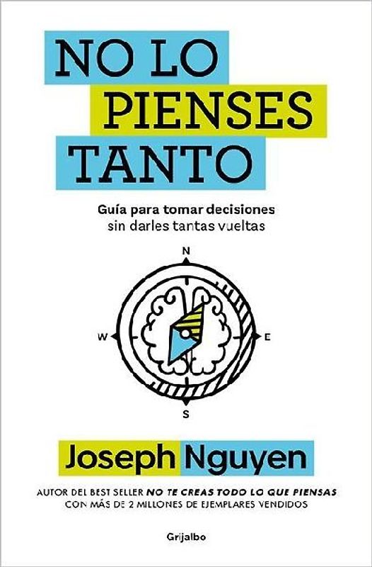 No Lo Pienses Tanto / The Overthinker's Guide to Making Decisions: How to Make Decisions Without Losing Your Mind