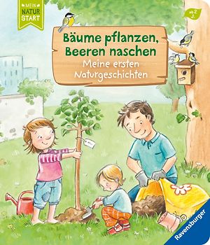 Bäume pflanzen, Beeren naschen: Meine ersten Naturgeschichten